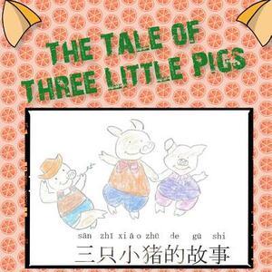 The Tale of Three Little Pigs: &#19977;&#21482;&#23567;&#29482;&#30340;&#25925;&#20107; by Kristina Tao