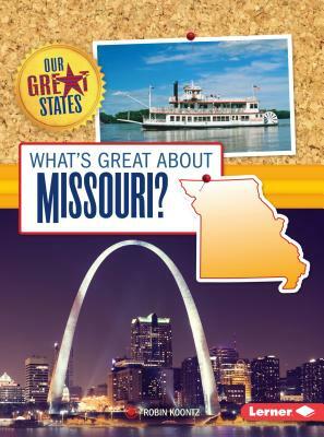 What's Great about Missouri? by Robin Michal Koontz