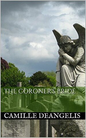 The Coroner's Bride by Camille DeAngelis