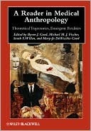 A Reader in Medical Anthropology: Theoretical Trajectories, Emergent Realities by Michael M. J. Fischer, Mary-Jo DelVecchio Good, Byron J. Good, Sarah S. Willen