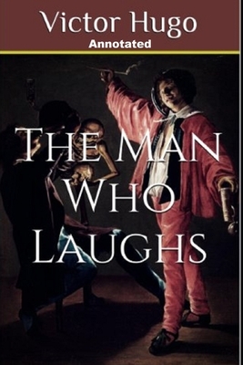 The Man Who Laughs Annotated by Victor Hugo