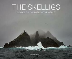 The Skelligs: Islands on the Edge of the World by Peter Cox