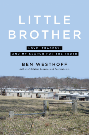 Little Brother: Love, Tragedy, and My Search for the Truth by Ben Westhoff