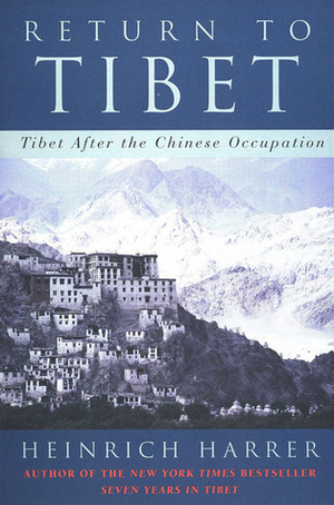 Return to Tibet: Tibet After the Chinese Occupation by Heinrich Harrer