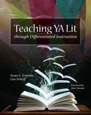 Teaching YA Lit Through Differentiated Instruction by Susan L. Groenke, Lisa Scherff