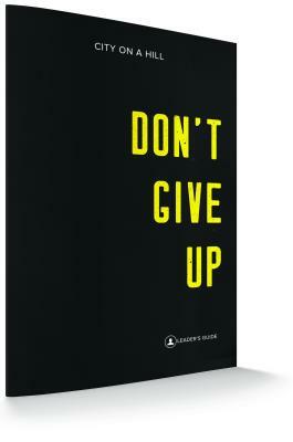 Don't Give Up: Leaders Guide by Kyle Idleman