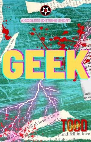 Geek - By Todd Love by Todd Love