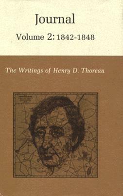 The Writings of Henry David Thoreau, Volume 2: Journal, Volume 2: 1842-1848. by Henry David Thoreau