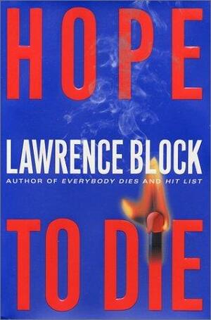 Hope to Die: A Matthew Scudder Novel by Lawrence Block
