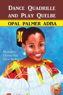 Dance Quadrille and Play Quelbe by Opal Palmer Adisa