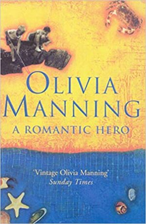 A Romantic Hero by Olivia Manning