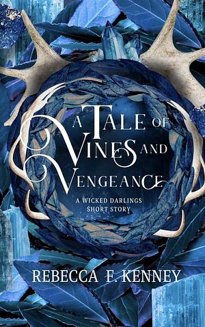 A Tale of Vines and Vengeance by Rebecca F. Kenney