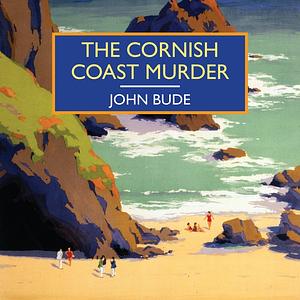 The Cornish Coast Murder by Ben Allen, John Bude