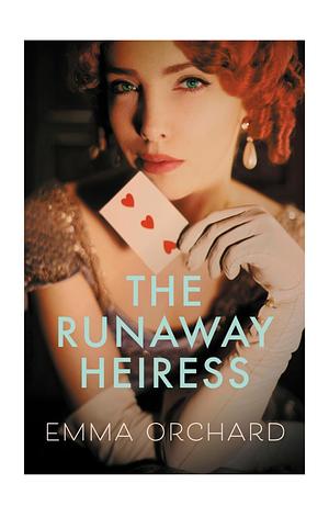 The Runaway Heiress by Emma Orchard
