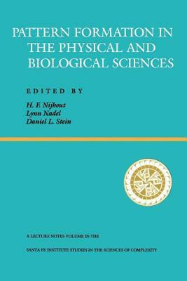 Pattern Formation In The Physical And Biological Sciences by Daniel L. Stein, Lynn Nadel, H. Frederick Nijhout