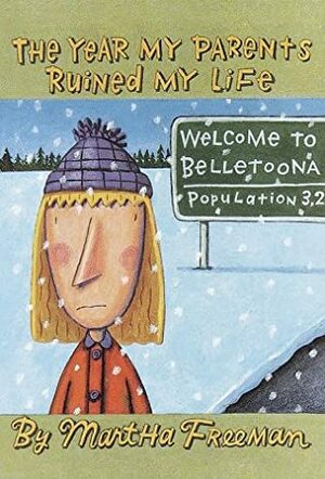 The Year My Parents Ruined My Life by Martha Freeman