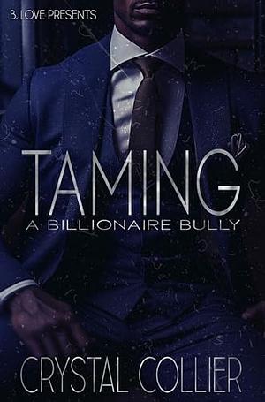 Taming a Billionaire Bully by Crystal Collier