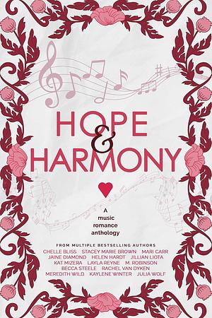 Hope & Harmony by M. Robinson, Layla Reyne, Chelle Bliss, Jaine Diamond, Meredith Wild, Kat Mizera, Mari Carr, Rachel Van Dyken, Helen Hardt, Kaylene Winter, Stacey Marie Brown, Jillian Liota, Becca Steele, Julia Wolf