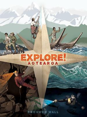 Explore! Aotearoa by Bronwen Wall, Kimberly Andrews