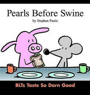 Pearls Before Swine: BLTs Taste So Darn Good by Stephan Pastis