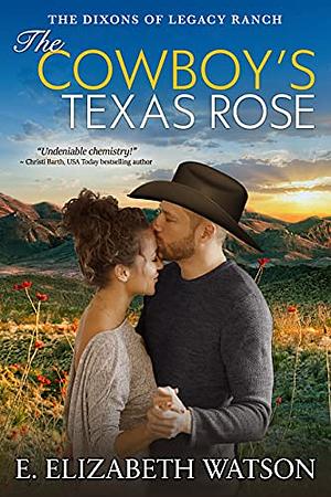 The Cowboy's Texas Rose by E. Elizabeth Watson, E. Elizabeth Watson