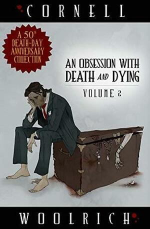 An Obsession with Death and Dying: Volume Two by Cornell Woolrich