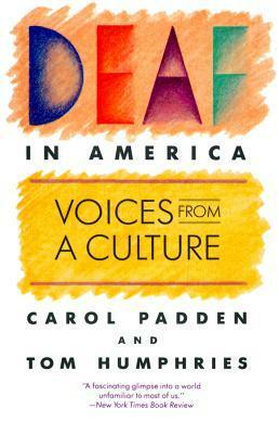 Deaf in America: Voices from a Culture by Carol Padden, Tom Humphries