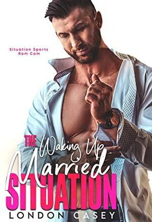 The Waking Up Married Situation by London Casey