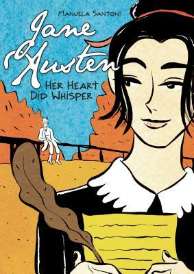 Jane Austen: Her Heart Did Whisper by Manuela Santoni