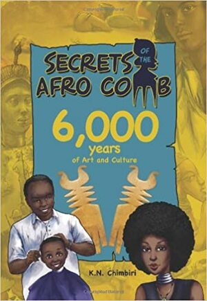 Secrets of the Afro Comb by K.N. Chimbiri