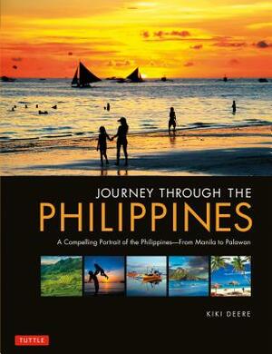 Journey Through the Philippines: An Unforgettable Journey from Manila to Mindanao by Kiki Deere