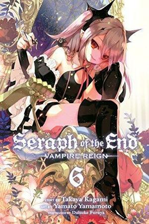 Seraph of the End, Vol. 6: Vampire Reign by Takaya Kagami, Yamato Yamamoto