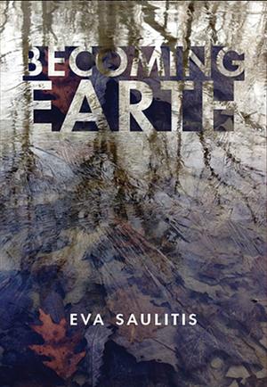 Becoming Earth by Eva Saulitis