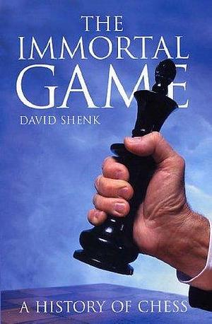 The Immortal Game by David Shenk, David Shenk