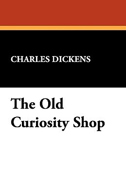 The Old Curiosity Shop by Charles Dickens