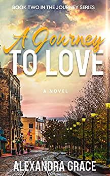 A Journey To Love by Alexandra Grace