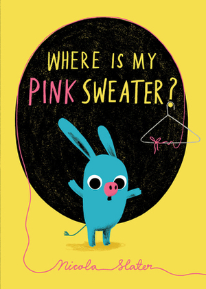 Where Is My Pink Sweater? by Nicola Slater