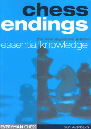 Chess Endings: Essential Knowledge by Yuri Averbakh, P.H. Clarke