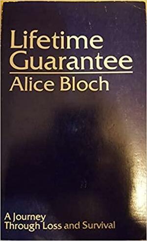 Lifetime guarantee: A Journey Through Loss and Survival by Alice Bloch