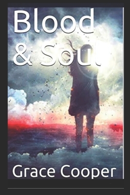 Blood & Soul by Grace Cooper