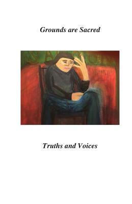 Grounds Are Sacred,: Truths and Voices by Dan Brady, Sacred Ground Poets