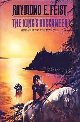 The King's Buccaneer by Raymond E. Feist, Raymond E. Feist