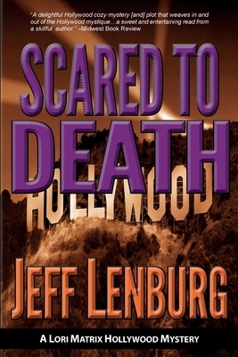 Scared to Death: A Lori Matrix Hollywood Mystery by Jeff Lenburg