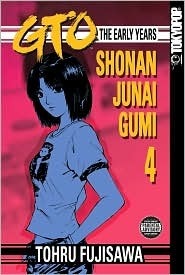 GTO: The Early Years -- Shonan Junai Gumi, Volume 4 by Tōru Fujisawa