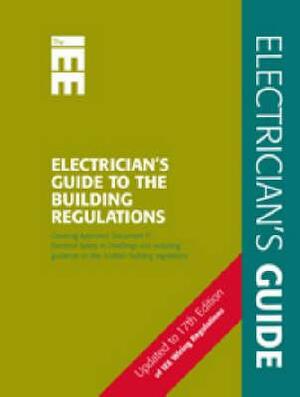 Electrician's Guide to the Building Regulations by Paul Cook