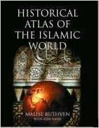 Historical Atlas Of The Islamic World by Malise Ruthven, Azim Nanji