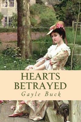 Hearts Betrayed by Gayle Buck