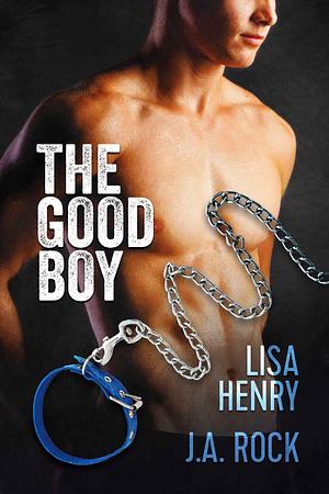 The Good Boy by J.A. Rock, Lisa Henry