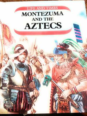 Montezuma and the Aztecs by Nathaniel Harris