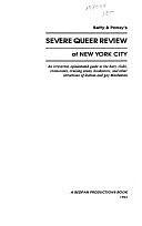 Betty &amp; Pansy's Severe Queer Review of New York City: An Irreverent, Opinionated Guide to the Bars, Clubs, Restaurants, Cruising Areas, Bookstores, and Other Attractions of Lesbian and Gay Manhattan by Pansy, Betty